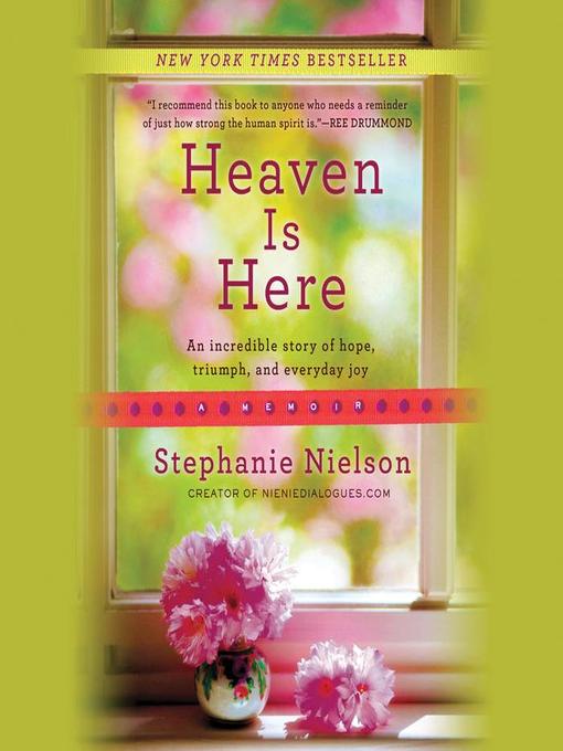 Title details for Heaven Is Here by Stephanie Nielson - Available